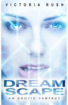 Coperta cărții 'Dreamscape: An Erotic Fantasy - Victoria Rush'
