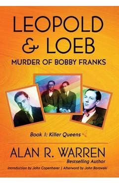 Leopold & Loeb: The Killing of Bobby Franks - Alan R. Warren