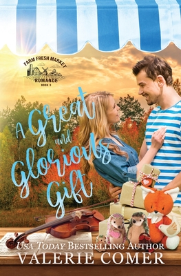 A Great and Glorious Gift: a small-town Christian romance - Valerie Comer