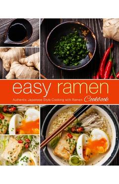 Coperta cărții 'Easy Ramen Cookbook: Authentic Japanese Style Cooking with Ramen - Booksumo Press'