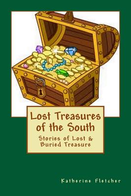 Coperta cărții 'Lost Treasures of the South: Stories of Buried and Lost Treasure - Katherine Fletcher'