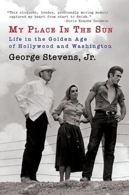 Coperta cărții 'My Place in the Sun: Life in the Golden Age of Hollywood and Washington - George Stevens'