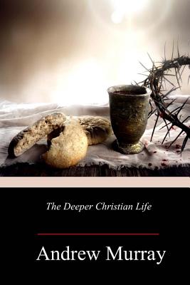 The Deeper Christian Life - Andrew Murray