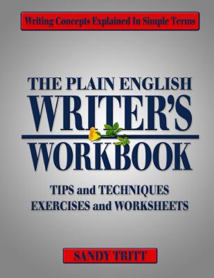 The PLAIN ENGLISH Writer's Workbook: Writing Concepts Explained in Simple Terms - Sandy Tritt