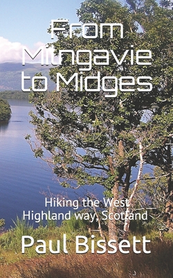 From Milngavie to Midges: Hiking the West Highland way, Scotland - A pocket guide, or if you wear a kilt, a Sporran guide - Paul Bissett