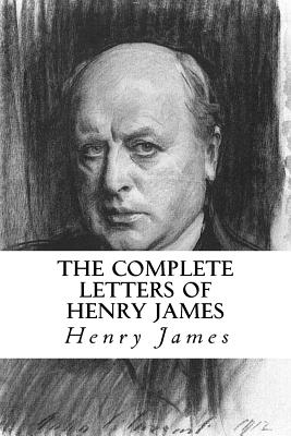 The Complete Letters of Henry James - Taylor Anderson