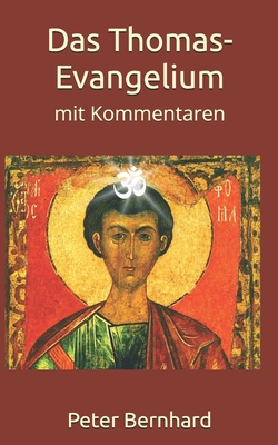 Das Thomas-Evangelium: mit Kommentaren - Peter Bernhard