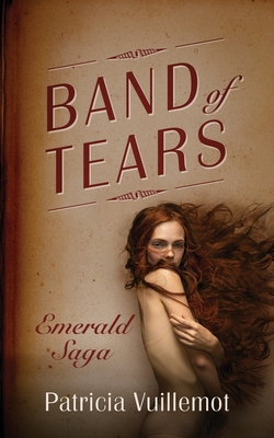 Band of Tears: Emerald Saga - Patricia Vuillemot