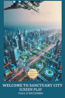 Welcome To Sanctuary City 1 Screenplay - Paul Escudero