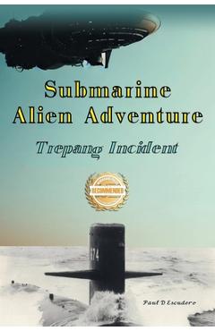 Coperta cărții 'Submarine Alien Adventure Trepang Incident - Paul D. Escudero'