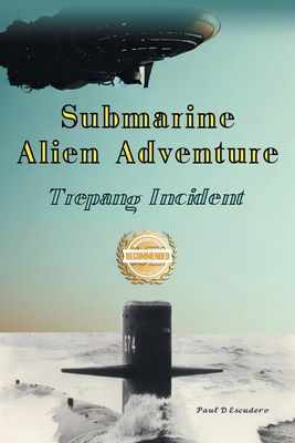 Coperta cărții 'Submarine Alien Adventure Trepang Incident - Paul D. Escudero'