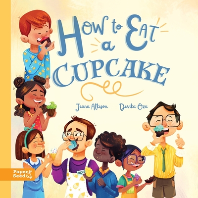 How to Eat a Cupcake - Jeana L. Atkison