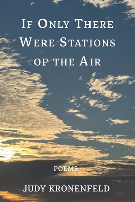 If Only There Were Stations of the Air - Judy Kronenfeld