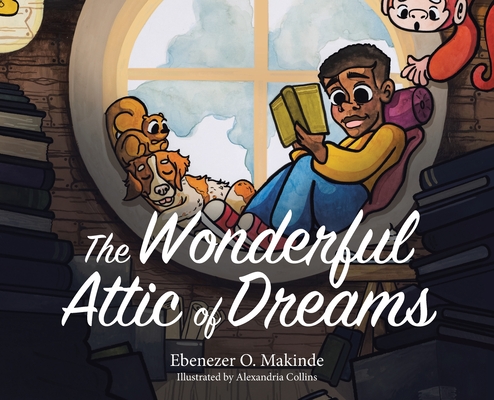 The Wonderful Attic of Dreams - Ebenezer O. Makinde