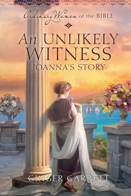 An Unlikely Witness Joanna's Story - Ginger Garrett