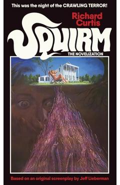Coperta cărții 'Squirm: The Novelization - Richard Curtis'