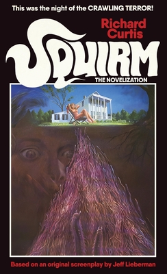 Squirm: The Novelization - Richard Curtis