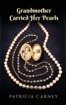 Grandmother Carried Her Pearls - Paticia Carney