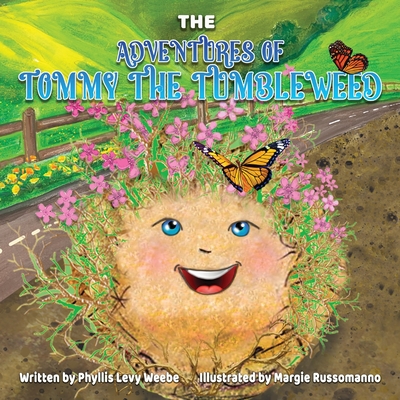 The Adventures of Tommy the Tumbleweed - Phyllis Levy Weebe