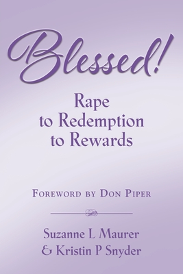 BLESSED! Rape to Redemption to Rewards - Suzanne L. Maurer