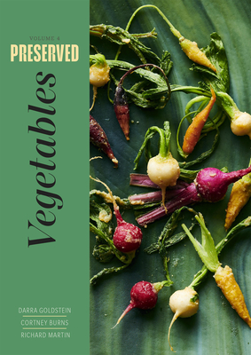 Preserved: Vegetables: 25 Recipes - Darra Goldstein