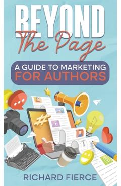 Coperta cărții 'Beyond the Page: A Guide to Marketing for Authors - Richard Fierce'