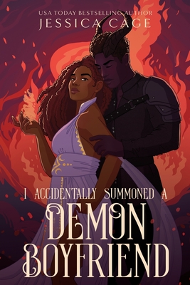 I Accidentally Summoned a Demon Boyfriend - Jessica Cage