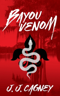 Bayou Venom - J. J. Cagney