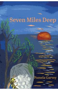 Coperta cărții 'Seven Miles Deep - Pamela Garvey'