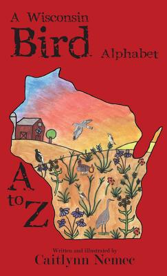 A Wisconsin Bird Alphabet - Caitlynn Nemec