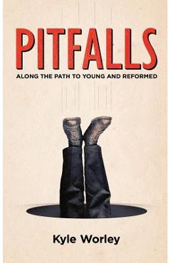 Coperta cărții 'Pitfalls: Along the Path to Young and Reformed - Kyle Worley'