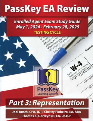 PassKey Learning Systems EA Review Part 3 Representation Enrolled Agent Study Guide: May 1, 2024-February 28, 2025 Testing Cycle - Joel Busch