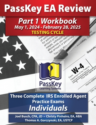 PassKey Learning Systems EA Review Part 1 Workbook: Three Complete IRS Enrolled Agent Practice Exams for Individuals - Joel Busch