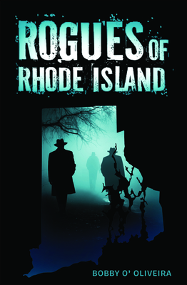 Coperta cărții 'Rogues of Rhode Island - Bobby Oliveira'