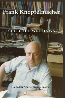 Coperta cărții 'Frank Knopfelmacher: Selected Writings - Frank Knopfelmacher'