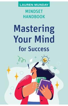 Poza produsului Mindset Handbook: Mastering Your Mind for Success - Lauren Munday