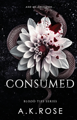 Consumed - A. K. Rose