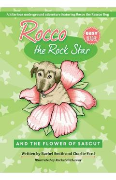 Poza produsului Rocco the Rock Star and the Flower of Sascut: Easy Reader Chapter Book About Dogs And Friendship - Rachel Smith