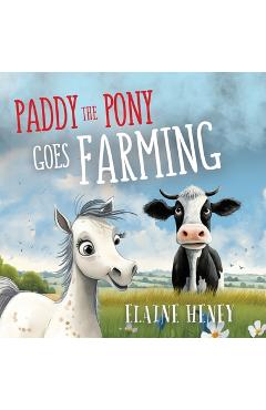 Paddy the Pony Goes Farming - Elaine Heney