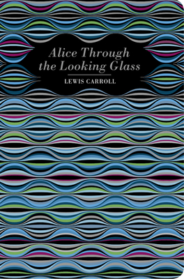Coperta cărții 'Alice Through the Looking Glass - Lewis Carroll'