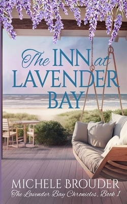 The Inn at Lavender Bay (The Lavender Bay Chronicles Book 1) - Michele Brouder