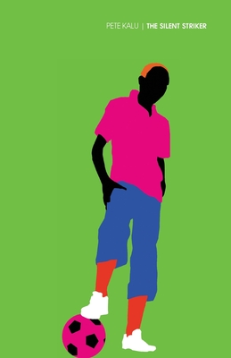 The Silent Striker - Pete Kalu
