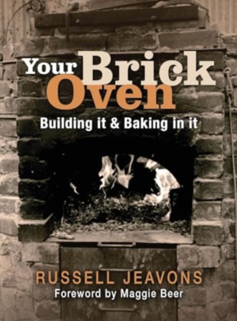 Your Brick Oven: Building It & Baking in It - Russell Jeavons