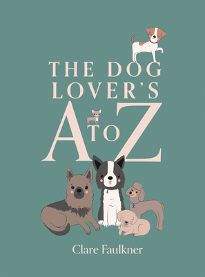 A Dog Lover's A to Z - Clare Faulkner