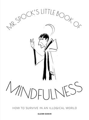 MR Spock's Little Book of Mindfulness - Glenn Dakin