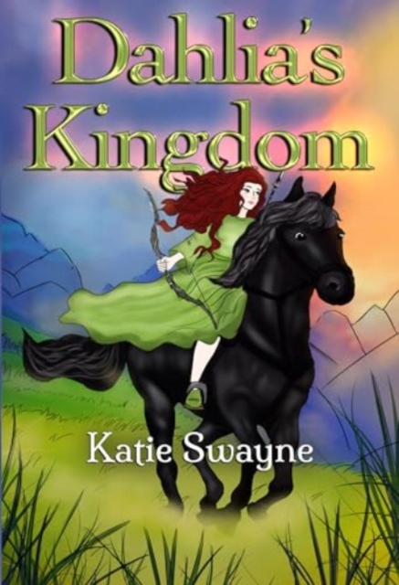 Dahlia's Kingdom - Katie Swayne