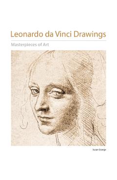 Leonardo Da Vinci Drawings Masterpieces of Art - Susan Grange