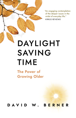 Daylight Saving Time: The Power of Growing Older - David W. Berner