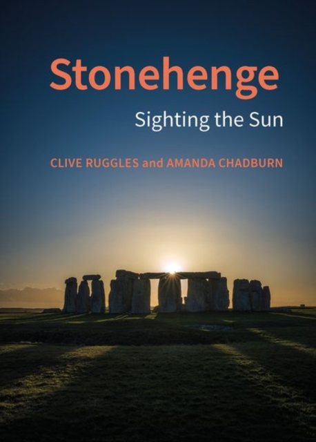 Stonehenge: Sighting the Sun - Clive Ruggles