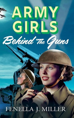 Army Girls: Behind the Guns - Fenella J. Miller